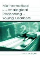 Studies in Mathematical Thinking and Learning Series- Mathematical and Analogical Reasoning of Young Learners