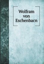 Wolfram von Eschenbacn