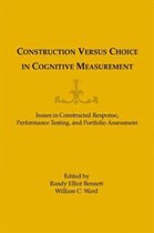 Construction Versus Choice in Cognitive Measurement