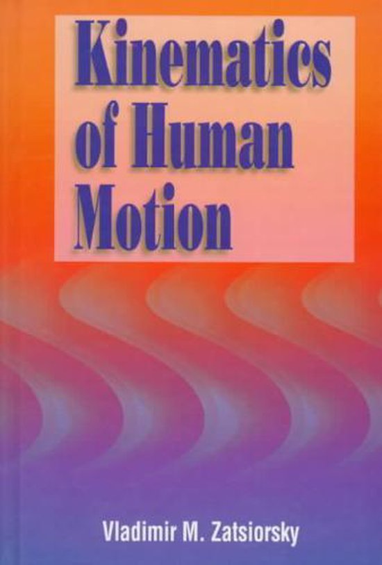 Kinematics of Human Motion, Vladimir M. Zatsiorsky 9780880116763 Boeken bol