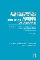 African Ethnographic Studies of the 20th Century - The Position of the Chief in the Modern Political System of Ashanti