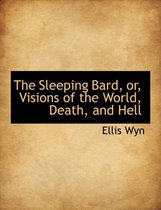 The Sleeping Bard, Or, Visions of the World, Death, and Hell