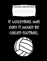 If Volleyball Was Easy It Would Be Called Football