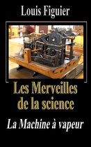 Les Merveilles de la science/La Machine à vapeur