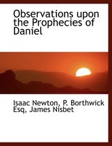 Observations Upon the Prophecies of Daniel