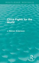 Routledge Revivals- China Fights for the World