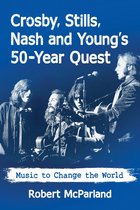 Crosby, Stills, Nash and Young's 50-Year Quest