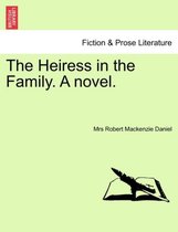 The Heiress in the Family. a Novel.