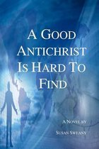 A Good Antichrist Is Hard to Find