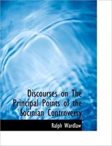 Discourses on the Principal Points of the Socinian Controversy