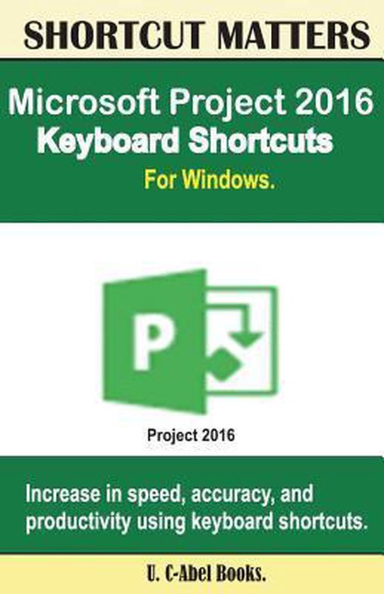 Microsoft Project 2016 Keyboard Shortcuts For Windows 9781533630100