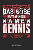 Das B se hat einen Namen - Dennis - Notizbuch