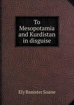 To Mesopotamia and Kurdistan in disguise