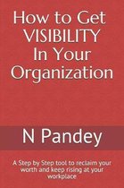 How to Get VISIBILITY In Your Organization