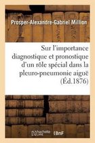 Sciences- Sur l'Importance Diagnostique Et Pronostique d'Un Rôle Spécial Dans La Pleuro-Pneumonie Aiguë