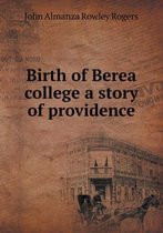 Birth of Berea college a story of providence