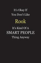 It's Okay If You Don't Like Rook It's Kind Of A Smart People Thing Anyway