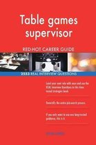 Table Games Supervisor Red-Hot Career Guide; 2553 Real Interview Questions