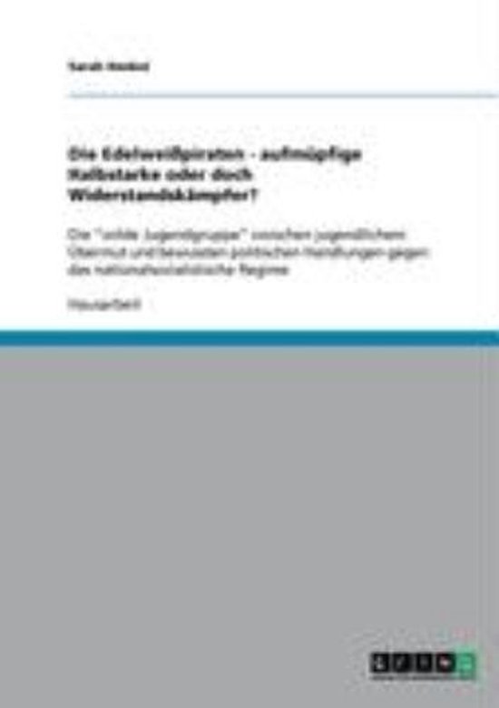 Boek "Die Edelweißpiraten - aufmüpfige Halbstarke oder doch Widerstandskämpfer?"