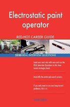 Electrostatic Paint Operator Red-Hot Career Guide; 2520 Real Interview Questions