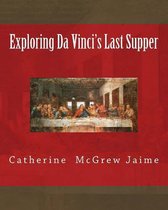 Exploring Da Vinci's Last Supper