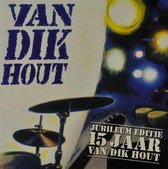 Van Dik Hout - 15 Jaar
