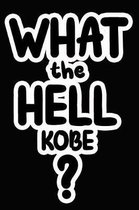 What the Hell Kobe?