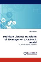 Euclidean Distance Transform of 3D Images on L.A.R.P.B.S. Model