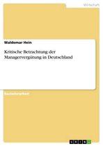 Kritische Betrachtung Der Managerverg�Tung in Deutschland