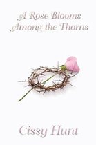 2nd Edition-A Rose Blooms Among the Thorns