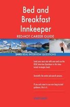 Bed and Breakfast Innkeeper Red-Hot Career Guide; 2495 Real Interview Questions