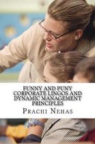 Funny and Puny Corporate Lingos and Dynamic Management Principles