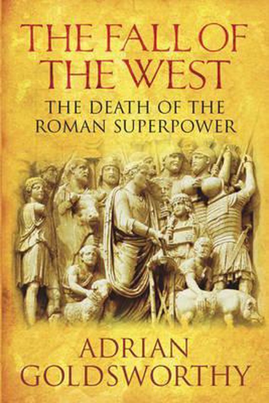 Boek 'The Fall of the West: The Death of the Roman Superpower' van Adrian Goldsworthy, met een reliëf van Romeinse figuren.