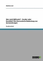 Wer wird Millionar? - Sender oder Kandidat? Die oekonomische Bedeutung von Quizsendungen