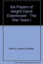 The Papers of Dwight David Eisenhower - The War Years V 1 - V 5