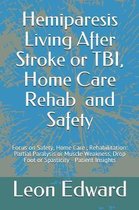 Understanding Concussion Traumatic Brain Injury Stroke with Safety Rehabilitation and Home Care- Hemiparesis Living After Stroke or TBI, Home Care Rehab and Safety