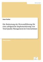 Die Bedeutung der Personalführung für eine erfolgreiche Implementierung von Total Quality Management im Unternehmen