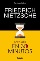 Para leer en 30 minutos - Friedrich Nietzsche para leer en 30 minutos
