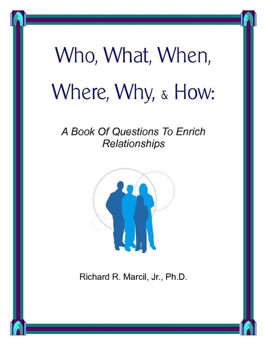 Who, What, When, Where, Why, & How (ebook), Richard R. Marcil Jr., Ph.D ...