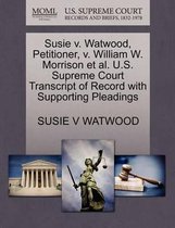 Susie V. Watwood, Petitioner, V. William W. Morrison Et Al. U.S. Supreme Court Transcript of Record with Supporting Pleadings