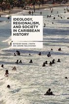 Ideology, Regionalism, and Society in Caribbean History