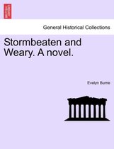 Stormbeaten and Weary. a Novel.