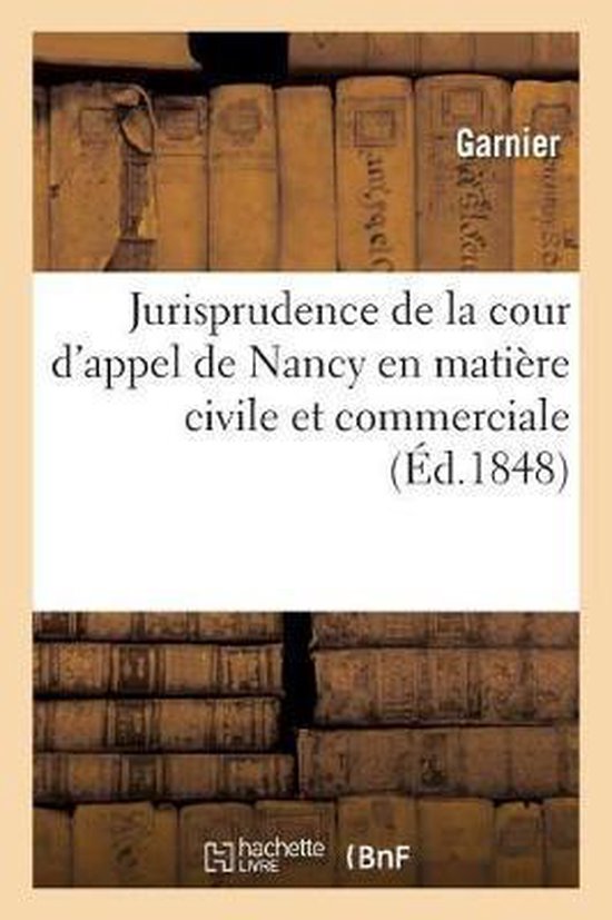 Jurisprudence de la Cour d'Appel de Nancy En Mati�re Civile Et Commerciale