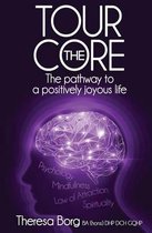 Tour the Core-The Pathway to a Positively Joyous Life