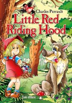 Charles Perrault Classic Tales - Little Red Riding Hood. Classic fairy tales for children (Fully illustrated)