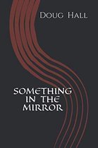 Something in the Mirror