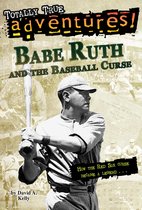Totally True Adventures - Babe Ruth and the Baseball Curse (Totally True Adventures)