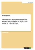 Chancen und Probleme strategischer Unternehmensfuhrung in kleinen und mittleren Unternehmen