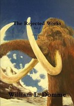 The Rejected Works of William L. Domme