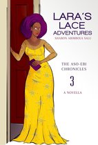 The Aso-Ebi Chronicles 3 - Lara's Lace Adventures: A Novella (The Aso-Ebi Chronicles, Book 3)